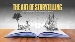 The Art of Storytelling: Crafting Compelling Narratives in Film and Media by Mettha Productions