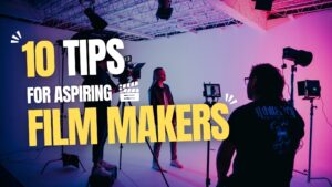 Top 10 Tips for Aspiring Filmmakers - Blog by Mettha Productions