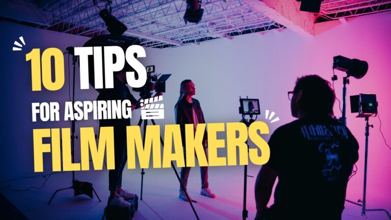 Top 10 Tips for Aspiring Filmmakers